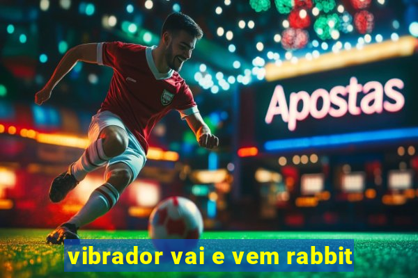 vibrador vai e vem rabbit